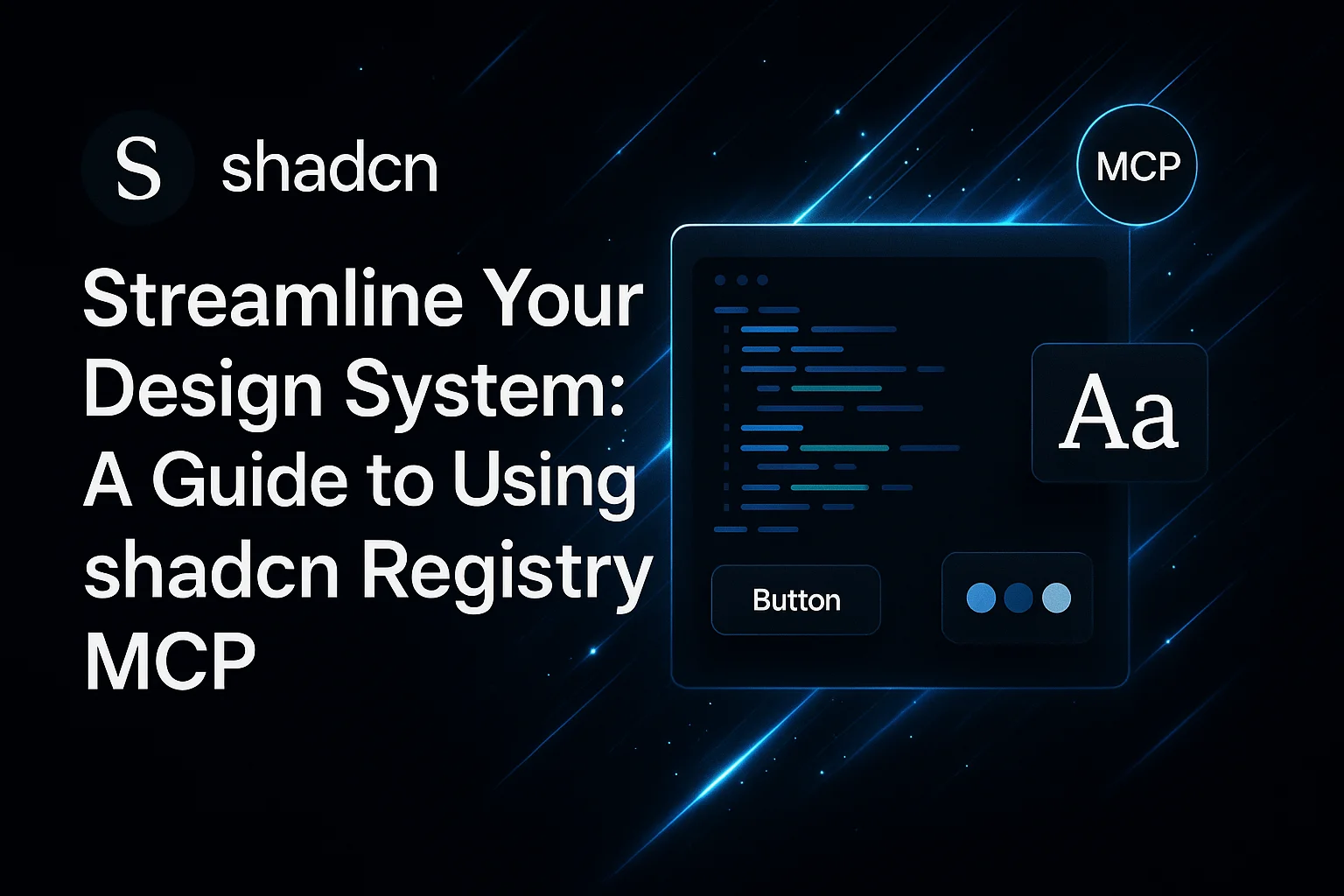 Mcp Design Streamline Your Design System: A Guide to Using shadcn Registry MCP